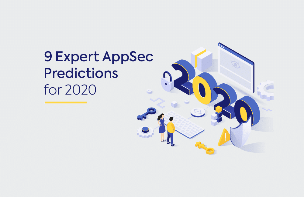 9 Expert Appsec Predictions For 2020