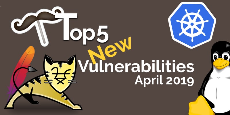 Top 5 Open Source Vulnerabilities For April 2019